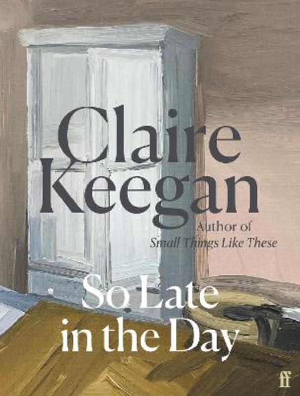 So Late in the Day by Claire Keegan, 9780571382019