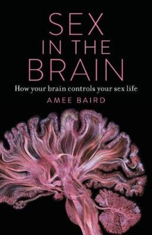 Sex In The Brain By Amee Baird 9781742235844 Harry Hartog Harry Hartog Bookseller