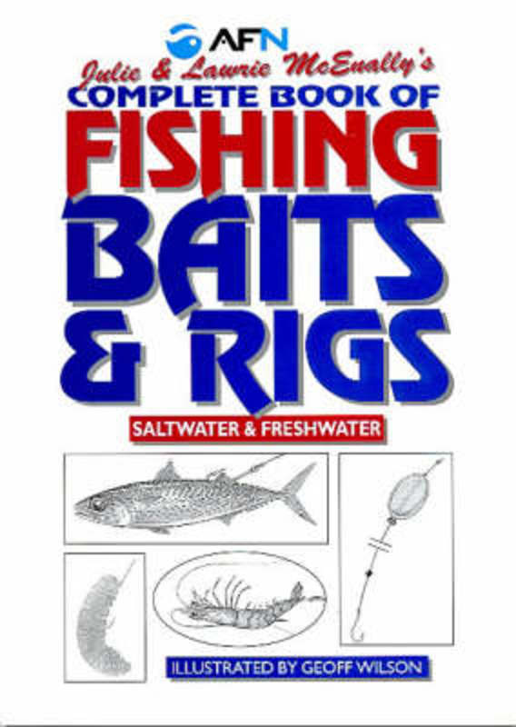 Julie & Laurie McEnally's Complete Book of Fishing Baits & Rigs from Julie  McEnally