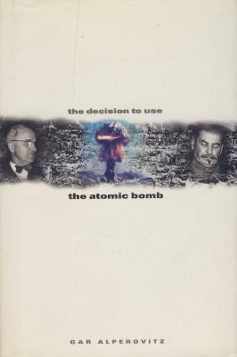 The Decision to use the Atomic Bomb by Gar Alperovitz - 9780002556149