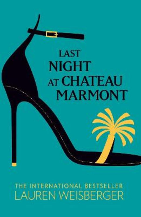 Last Night at Chateau Marmont by Lauren Weisberger - 9780007311002