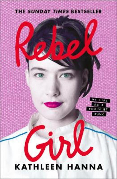 Rebel Girl by Kathleen Hanna - 9780008361891