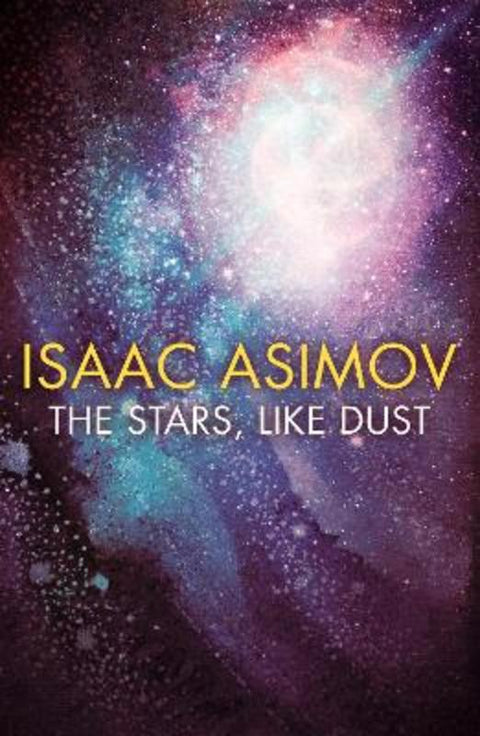 The Stars, Like Dust by Isaac Asimov - 9780008372347