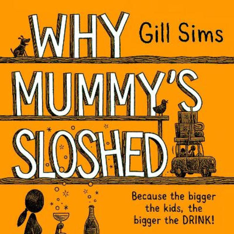 Why Mummy's Sloshed by Gill Sims - 9780008402358