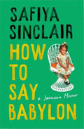 How To Say Babylon by Safiya Sinclair - 9780008491291