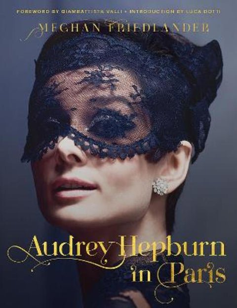 Audrey Hepburn in Paris by Meghan Friedlander - 9780063135529