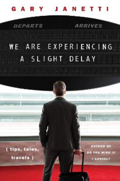 We Are Experiencing A Slight Delay by Gary Janetti - 9780063422704