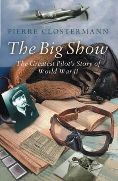 The Big Show by Pierre Clostermann - 9780297846192