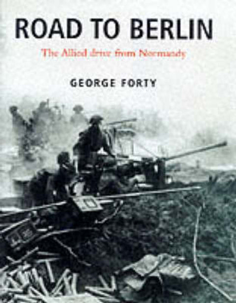 Road to Berlin by George Forty - 9780304353064