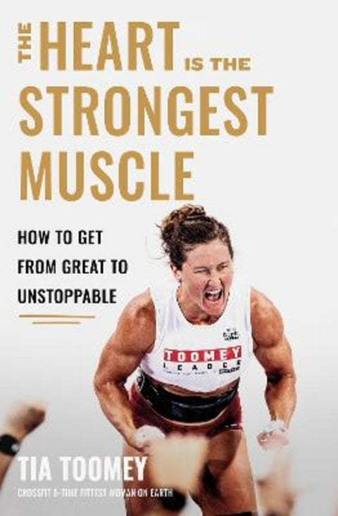 The Heart is the Strongest Muscle by Tia Toomey - 9780349439884