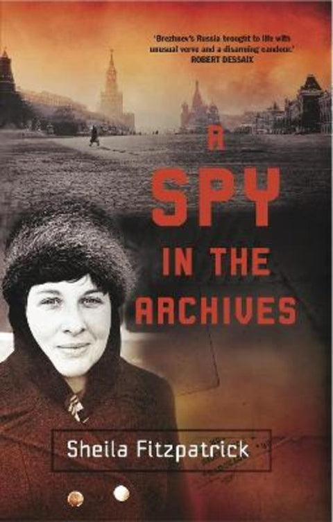 A Spy in the Archives by Sheila Fitzpatrick - 9780522861181