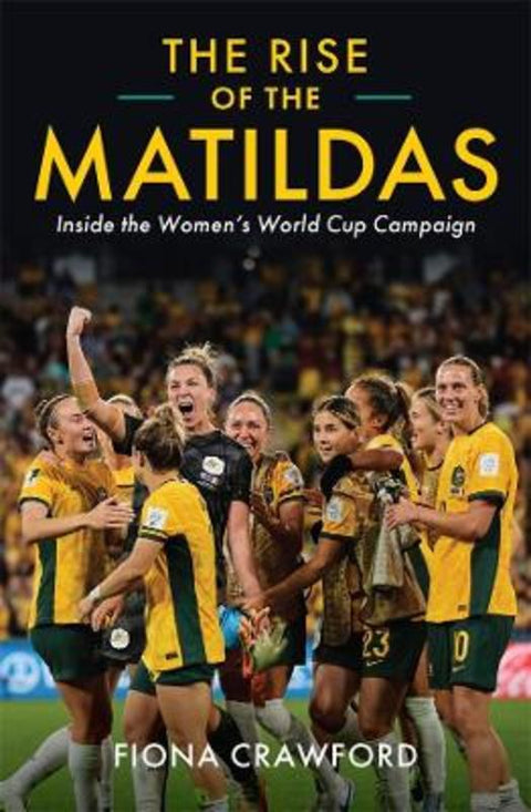 The Rise of the Matildas by Fiona Crawford - 9780522880779