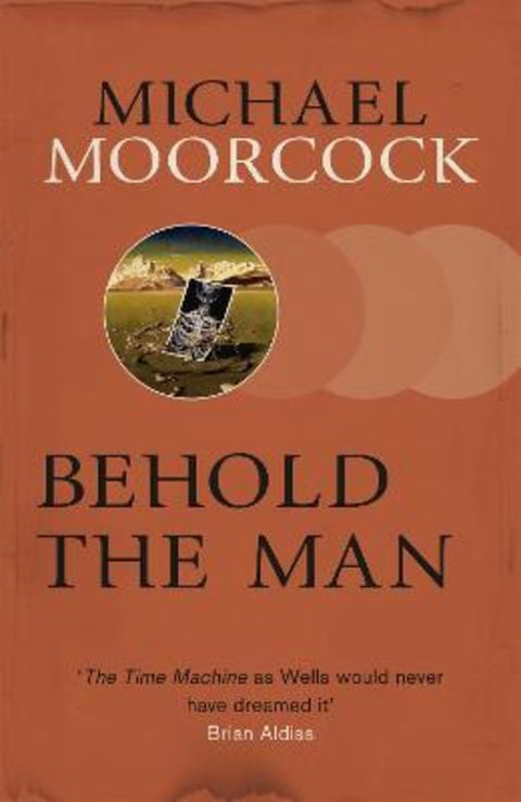 Behold The Man by Michael Moorcock - 9780575080997