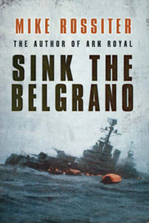 Sink the Belgrano by Mike Rossiter - 9780593058428