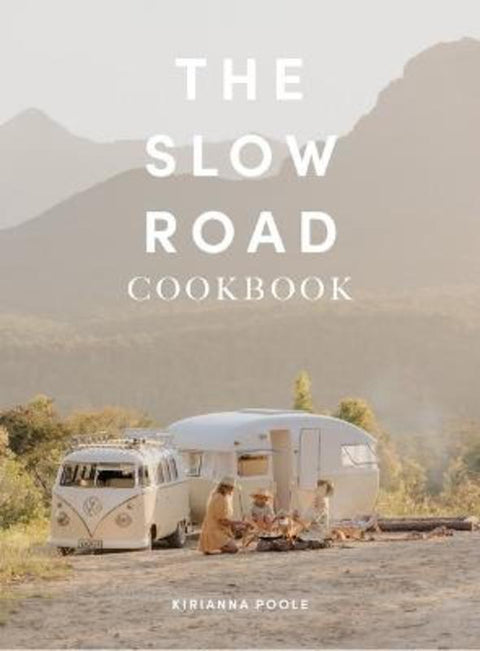 The Slow Road Cookbook by Kirianna Poole - 9780645898811