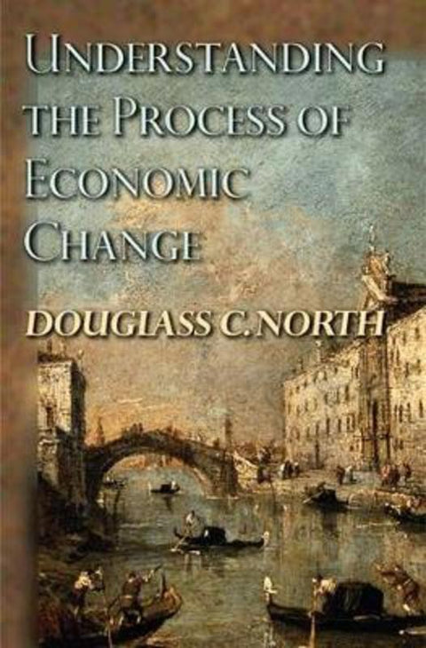 Understanding the Process of Economic Change by Douglass C. North - 9780691118055