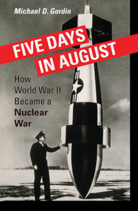 Five Days in August by Professor Michael D. Gordin - 9780691128184