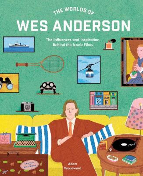 The Worlds of Wes Anderson by Mr. Adam Woodward - 9780711282162