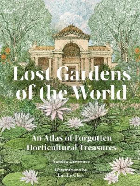 Lost Gardens of the World by Sandra Lawrence - 9780711292680