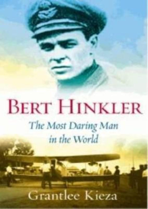 Bert Hinkler by Grantlee Kieza - 9780733329203