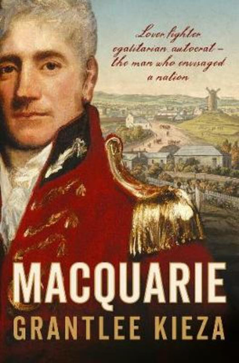 Macquarie by Grantlee Kieza - 9780733335907