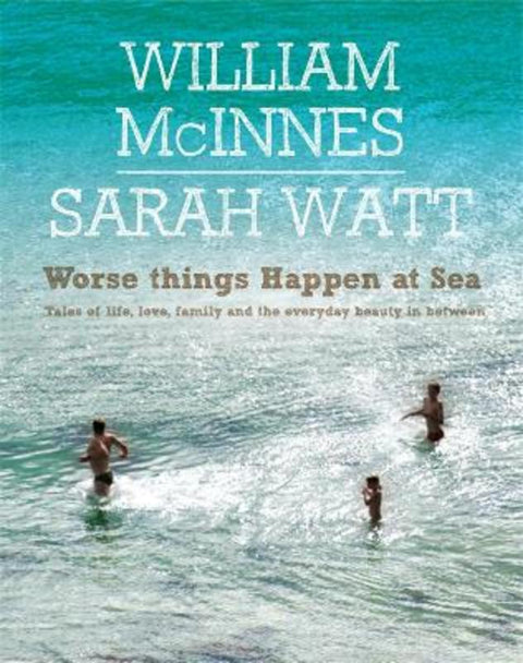 Worse Things Happen at Sea by William McInnes - 9780733628023