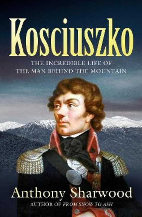 Kosciuszko by Anthony Sharwood - 9780733650970