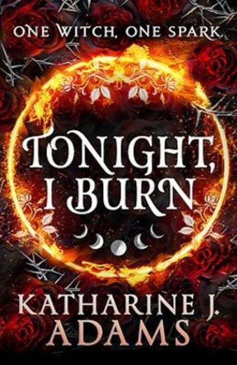 Tonight, I Burn by Katharine J. Adams - 9780734421975