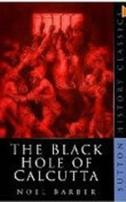 The Black Hole of Calcutta by Noel Barber - 9780750933896