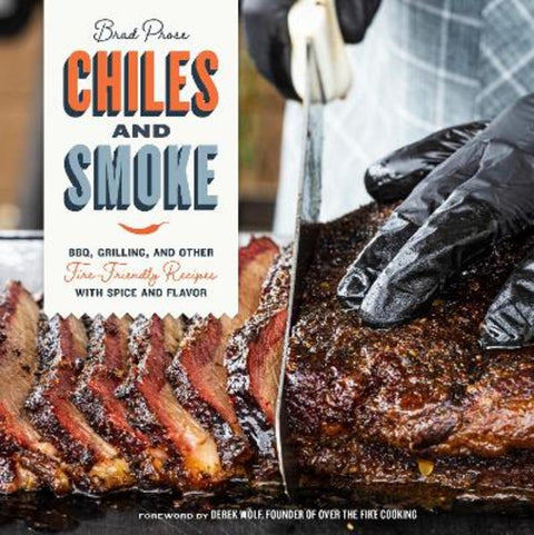 Chiles and Smoke by Brad Prose - 9780760378113