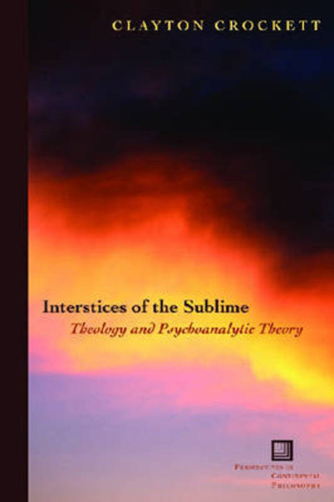 Interstices of the Sublime by Clayton Crockett - 9780823227228