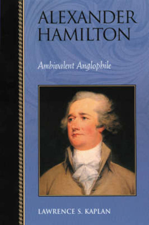 Alexander Hamilton by Lawrence S. Kaplan - 9780842028783