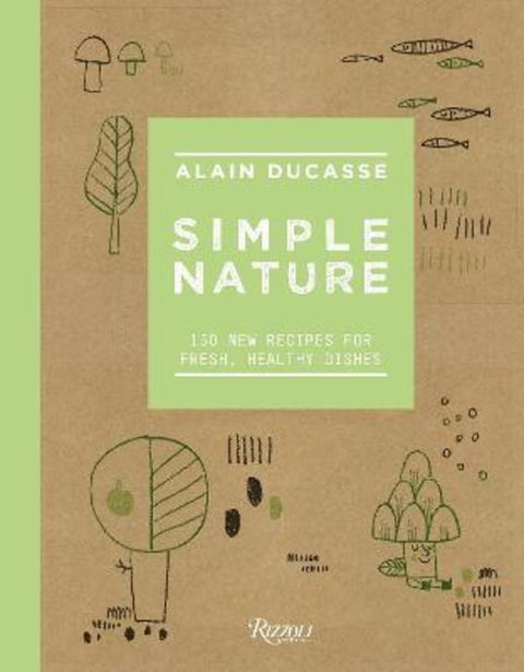 Simple Nature by Alain Ducasse - 9780847858750