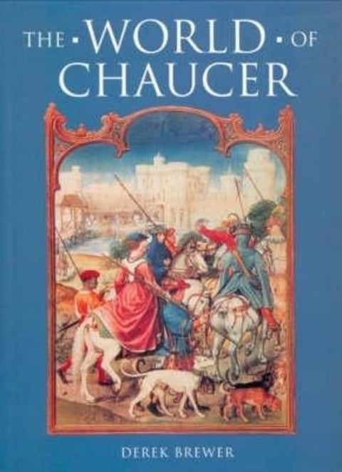 The World of Chaucer by Derek Brewer - 9780859916073