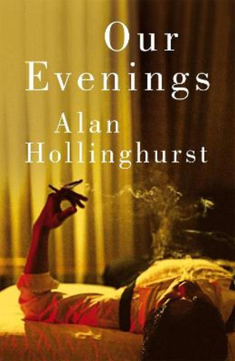 Our Evenings by Alan Hollinghurst - 9781035038534