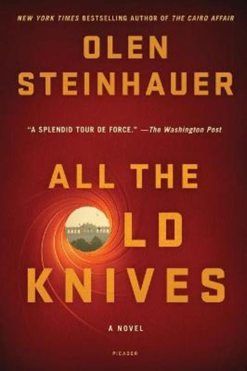 All the Old Knives by Olen Steinhauer - 9781250045430