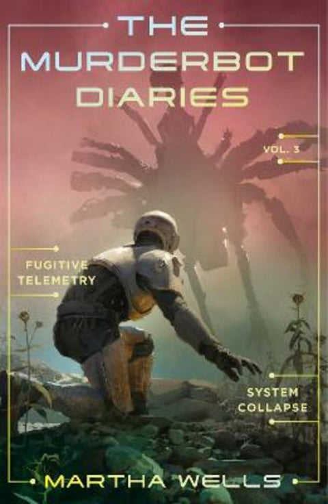 The Murderbot Diaries Vol. 3 by Martha Wells - 9781250389848