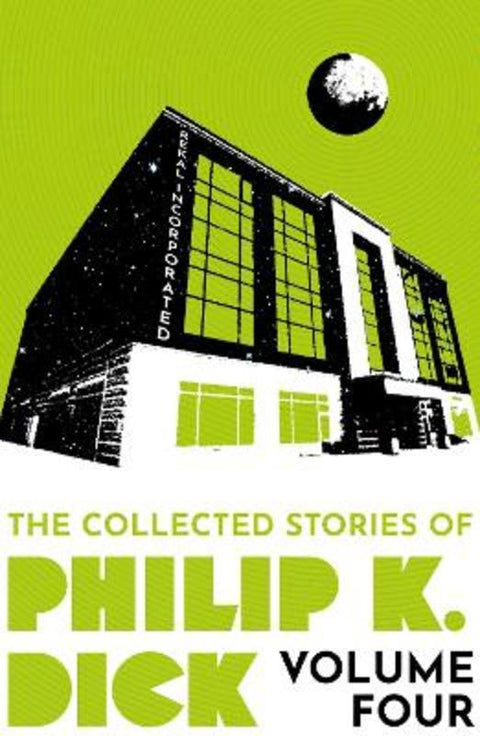 The Collected Stories of Philip K. Dick Volume 4 by Philip K Dick - 9781399611299