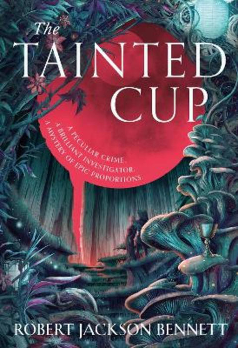 The Tainted Cup by Robert Jackson Bennett - 9781399725361