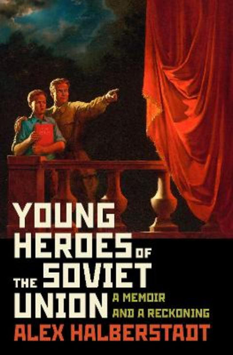 Young Heroes of the Soviet Union by Alex Halberstadt - 9781400067060