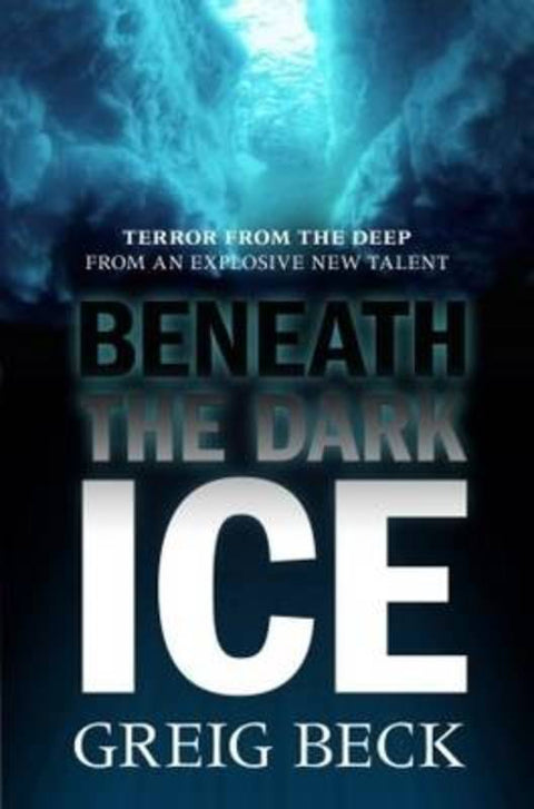 Beneath the Dark Ice by Greig Beck - 9781405039123