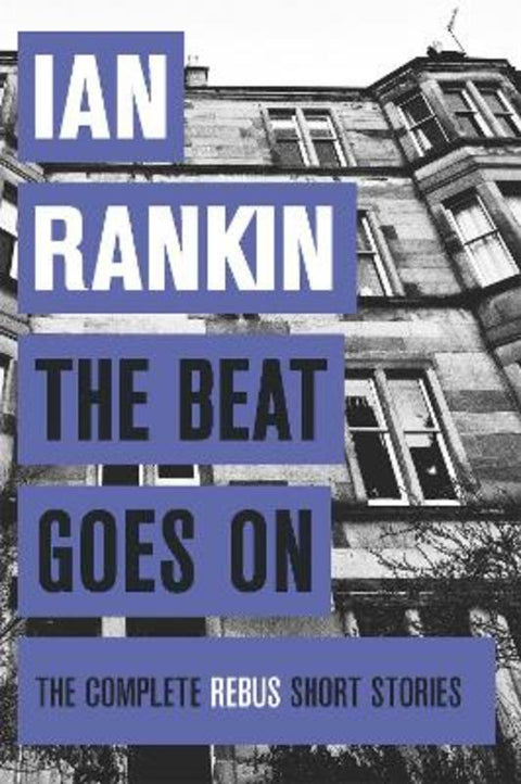 The Beat Goes On: The Complete Rebus Stories by Ian Rankin - 9781409151555