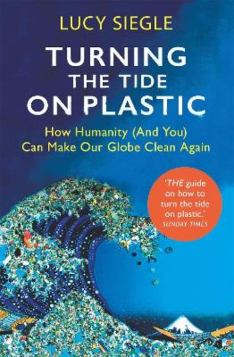 Turning the Tide on Plastic by Lucy Siegle - 9781409182993