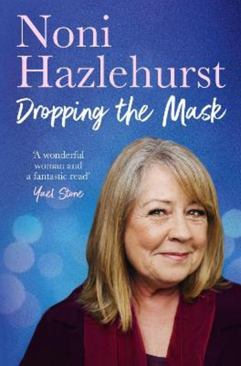 Dropping the Mask by Noni Hazlehurst - 9781460759042