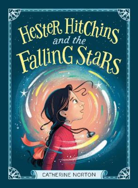 Hester Hitchins and the Falling Stars by Catherine Norton - 9781460763179