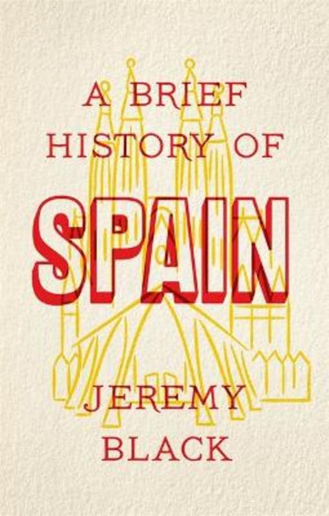 A Brief History of Spain by Jeremy Black - 9781472141682