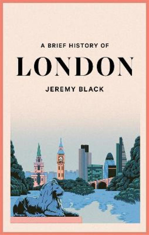 A Brief History of London by Jeremy Black - 9781472146717