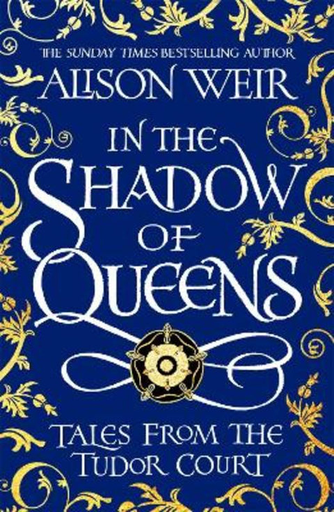 In the Shadow of Queens by Alison Weir - 9781472286291