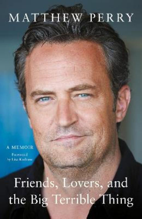 Friends, Lovers and the Big Terrible Thing by Matthew Perry - 9781472295941