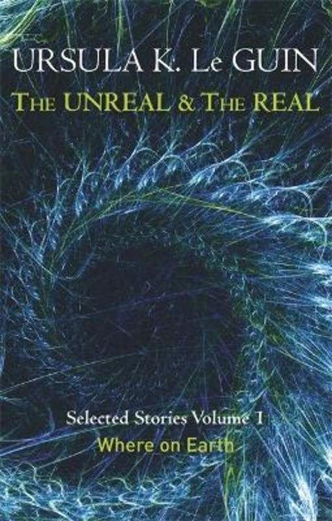 The Unreal and the Real Volume 1 by Ursula K. Le Guin - 9781473202832